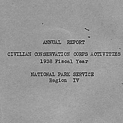 Annual Report, Civilian Conservation Corps Activities, 1938 Fiscal Year, National Park Service Region IV.