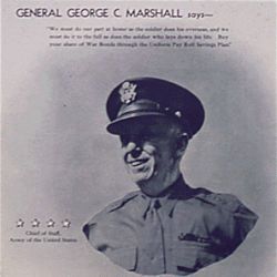 "General George C. Marshall says "Buy your share of War Bonds through the Uniform Payroll Savings Plan"