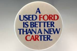 "A Used Ford is Better Than a New Carter" Campaign Button