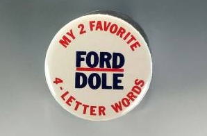 “My 2 Favorite 4-Letter Words: Ford, Dole” Campaign Button